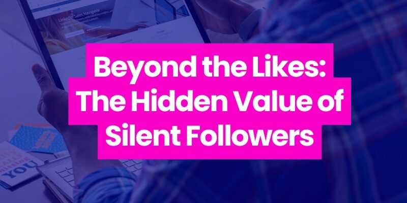 LinkedIn Lurkers: The Hidden Value of Silent Followers Beyond the Likes 1 MC Blog Templates 3